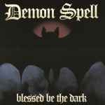 DEMON SPELL - Blessed Be the Dark CD